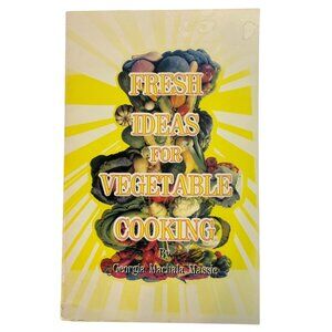 Fresh Ideas for Vegetable Cooking by Georgia Machala Massie Vintage 1985